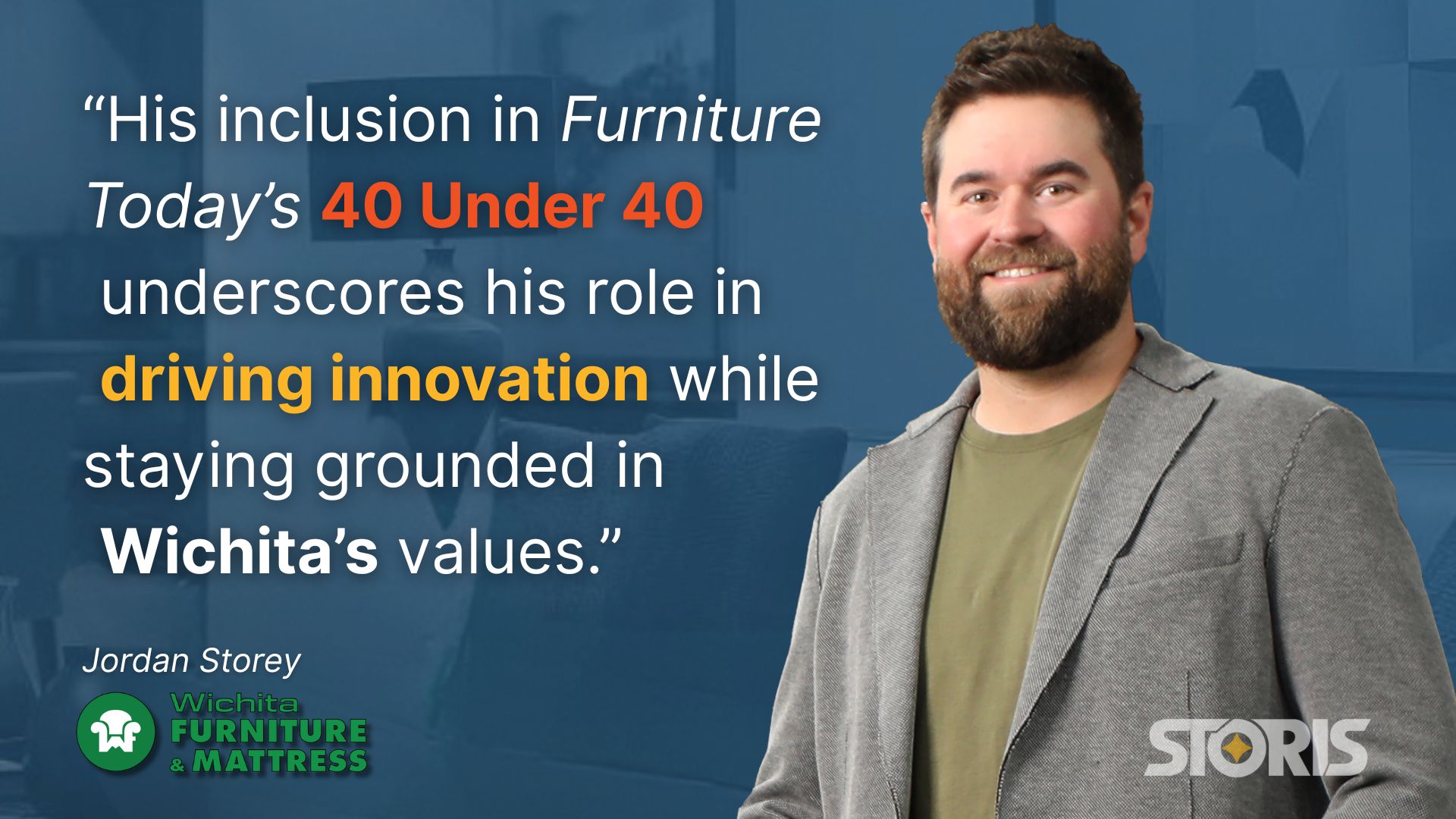 Congratulations to Jordan Storey of Wichita Furniture Mattress for being named to Furniture Todays 40 Under 40 Class of 2025.